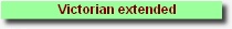    Victorian extended 
