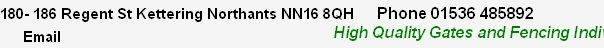 180- 186 Regent St Kettering Northants NN16 8QH     Phone 01536 485892
     Email    				
