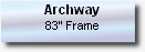 Archway
83” Frame

