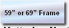 
59” or 69” Frame
