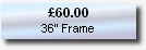 £60.00
36” Frame
