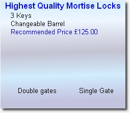 Highest Quality Mortise Locks
     3 Keys
     Changeable Barrel
     Recommended Price £125.00


         
    

       Double gates           Single Gate
